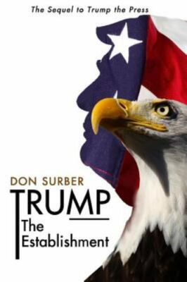 Trump the Establishment: The Elitists Never Learned in 2016 by Don Surber