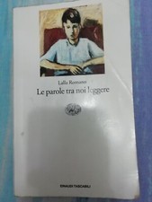 LE PAROLE TRA NOI LEGGERE | Lalla Romano - Einaudi 1997