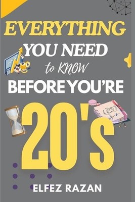 Everything You Need to Know Before You're 20's: A Practical Guide to Life Skills