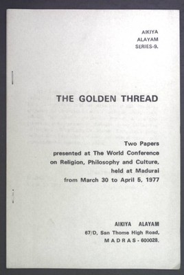 The Golden Thread. Two papers presented at the World Conference on Religion, Phi