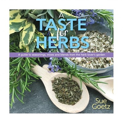 A Taste for Herbs: A Guide to Seasonings, Mixes and Blends from the Herb Love...