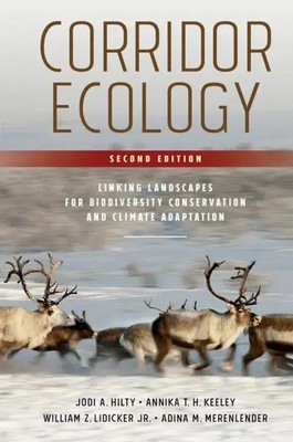 Corridor Ecology, Second Edition: Linking Landscapes for Biodiversity...