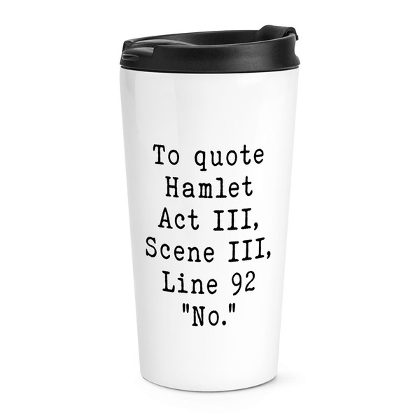 Zu Zitat Hamlet Nein Reisetasse Tasse Scherz Lustig Geburtstag UnhöFlich Sarcasm-image