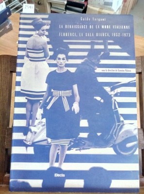 La Renaissance De La Mode Italienne - Florence 1952/1973 Vali - Electa