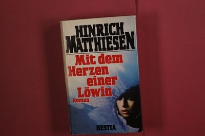 368493 Hinrich Matthiesen MIT DEM HERZEN EINER LÖWIN Hestia Verlag HC