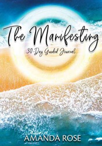 The Manifesting 30-Day Guided Journal - Paperback By Rose, Amanda - GOOD