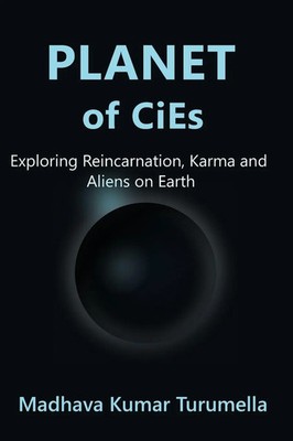 PLANET OF CiEs Exploring Reincarnation, Karma and Aliens on Earth Turumella Buch