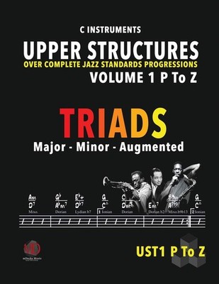 Upper Structure Triads Volume 1 P to Z: Over Complete Jazz Standards Progression