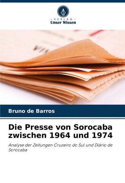 Bruno De Barros | Die Presse Von Sorocaba Zwischen 1964 Und 1974 | Taschenbuch-image