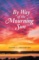 Joseph J. Costantino | By Way Of The Mourning Sun | Taschenbuch | Englisch
