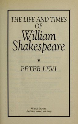 The Life and Times of William Shakespeare Hardcover Peter Levi