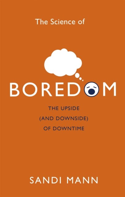The Science of Boredom by Dr. Sandi Mann (Paperback Book)
