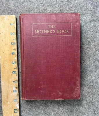 1919 The Mothers Book For The Physical, Mental, And Moral Training Of Children