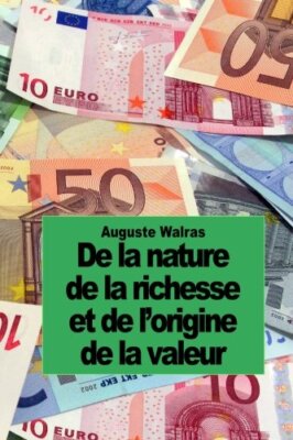 De la nature de la richesse et de l'origine de la valeur: augmentA de notes-,