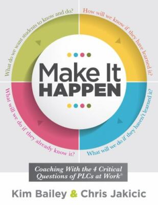 Make It Happen: Coaching With the Four Critical Questions of PLCs at Work  (Pr..