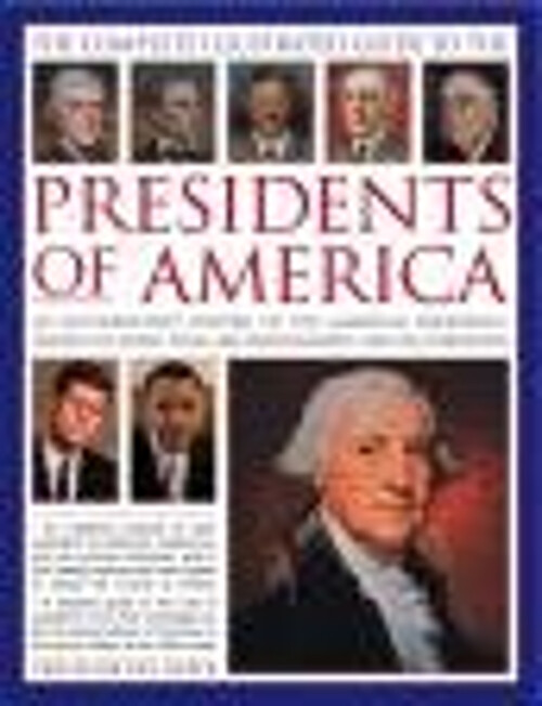 Presidents of America The Illustrated Encyclopedia of the Jon Rop