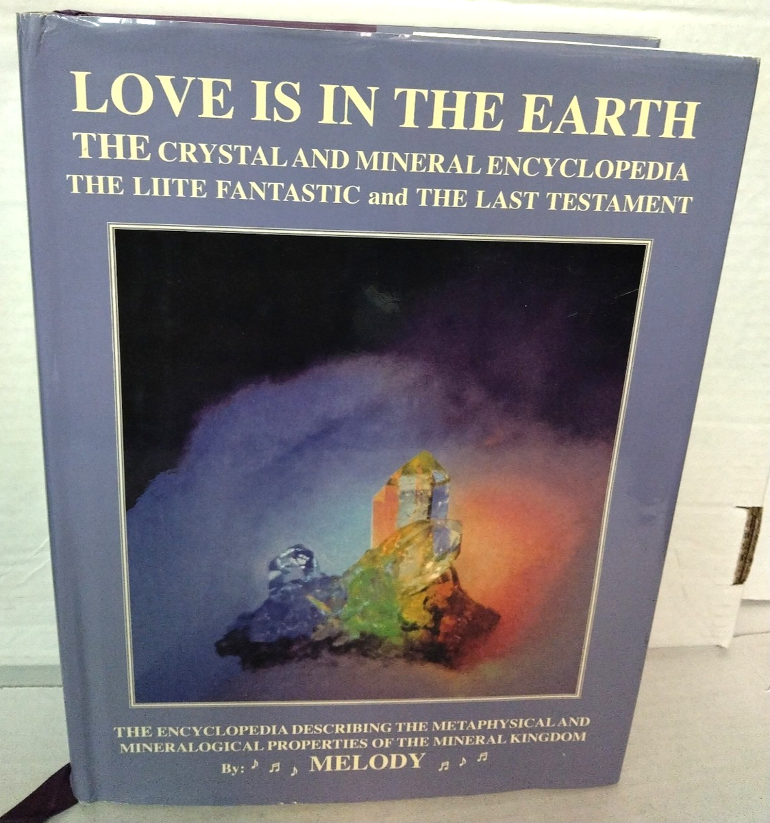 Love Is in the Earth - the Crystal and Mineral Encyclopedia