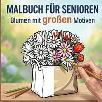Malbuch Senioren GroßE Blumenmotive Ausmalen FüR Erwachsene Modell-Nr. 12345