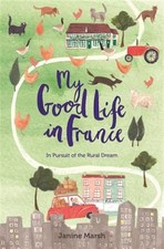 My Good Life in France, Paperback by Marsh, Janine, Brand New, Free shipping ...