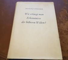 Rudolf Steiner - Wie erlagt man Erkenntnisse der höheren Welten