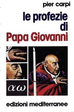 Libro Nuovo - Pier Carpi - Le Profezie Di Papa Giovanni. La Storia Dell'umanita 