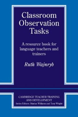 Classroom Observation Tasks: A Resource Book for Language Teachers and Trainers