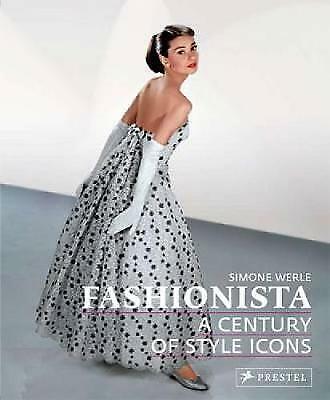 Simone Werle : Fashionista: A Century of Style Icons FREE Shipping, Save £s - Picture 1 of 1