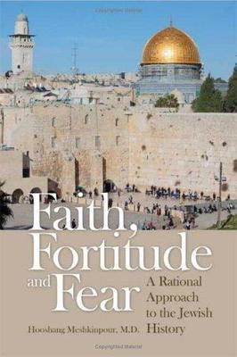 Faith, Fortitude and Fear: A Rational Approach to the Jewish History by
