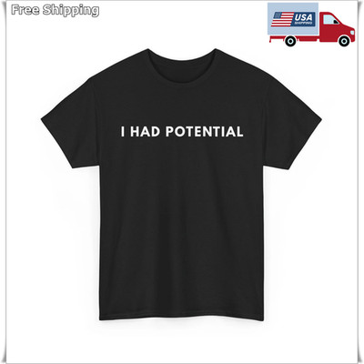 I Had Potential T-Shirt