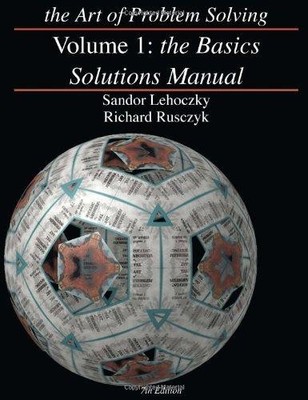 The Art of Problem Solving: The Basics Solutions: 1 - Lehoczky, Sandor