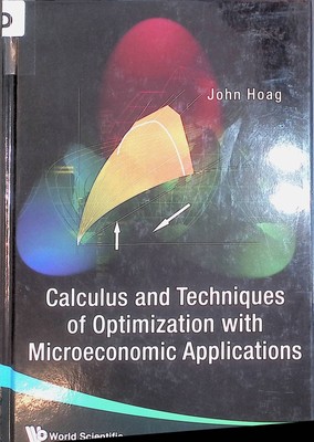 Calculus And Techniques Of Optimization With Microeconomic Applications Hoag, Jo