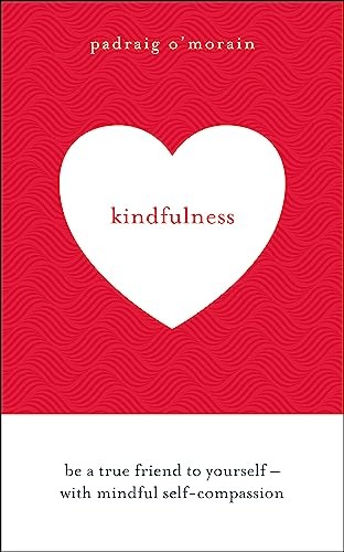 Kindfulness: Be a true friend to yourself - with mindful self-co