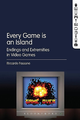 Every Game is an Island: Endings and Extremities in Video Games By Riccardo F...