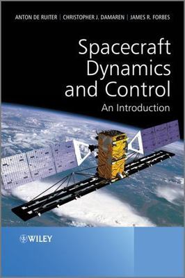 Spacecraft Dynamics and Control: An Introduction by de Ruiter, Anton H., Damare