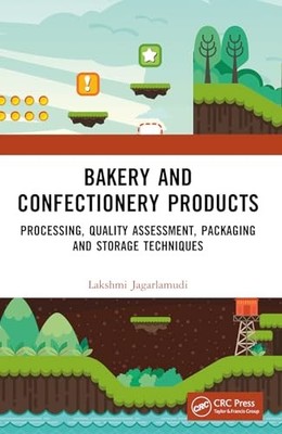 Bakery and Confectionery Products: Processing, Quality Assessment, Packaging an