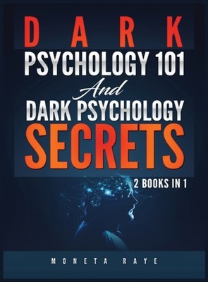 Raye - Dark Psychology 101 AND Dark Psychology Secrets  2 Books IN 1!  - X555z