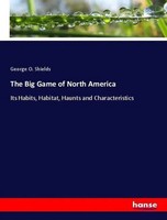 George O. Shields | The Big Game Of North America | Taschenbuch | Englisch