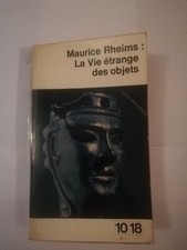 MAURICE RHEIMS LA VIE ETRANGE DES OBJETS - 10/18 EDITIONS 1963 - BON ETAT