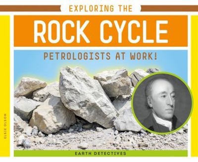 Exploring the Rock Cycle : Petrologists at Work! Library Binding