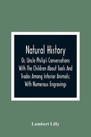 Lambert Lilly | Natural History; Or, Uncle Philip's Conversations With The...