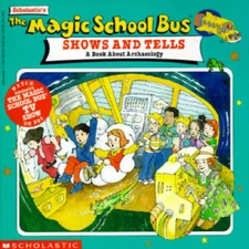 The Magic School Bus Shows And Tells: A Book About Archaeology - GOOD