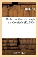 de la Condition Du Peuple Au Xxe Sicle by Henri Dagan (French) Paperback Book