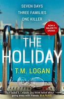 T.M. Logan - Holiday The Bestselling Richard And Judy Book Club Thri - G245Z