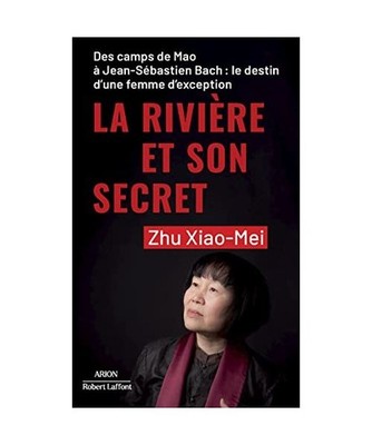 La Rivière et son secret: Des camps de Mao à Jean-Sébastien Bach : le destin 