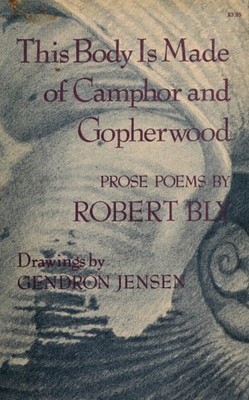 This Body is Made of Camphor and Gopherwood: Prose Poems by Bly, Robert, Good Bo