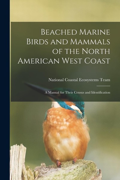 Beached Marine Birds And Mammals Of The North American West Coast: A Manual For-image