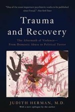 Trauma And Recovery The Aftermath Of Violence--from Domestic Abuse To Po - Good