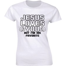 Jesus Loves You, But I'm His Favourite Women's T-Shirt Religion Catholic God Tee