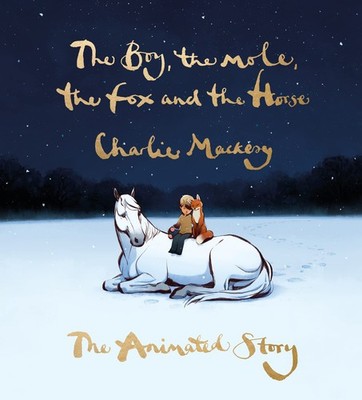 The Boy, the Mole, the Fox and the Horse: The Animated Story: .