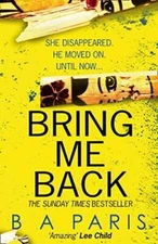 Bring Me Back: The Gripping Sunday Times Bestseller with a Killer Twist Y - GOOD
